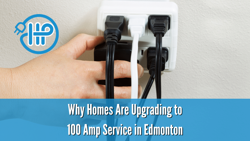 Upgrading to 100 Amp Service in Edmonton