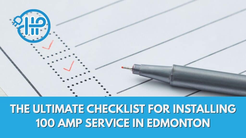 Checklist for Installing 100 Amp Service in Edmonton